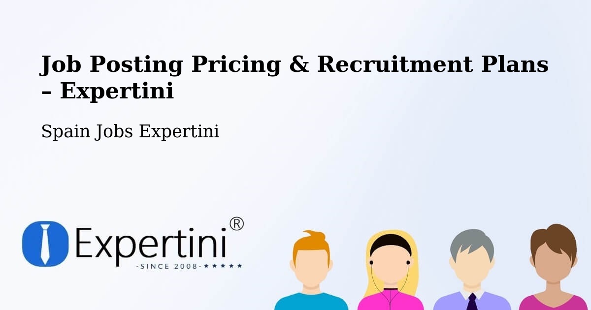 Job Posting Pricing & Recruitment Plans – Benirredrà - Benirredrà, Spain Jobs Expertini